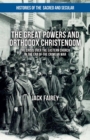 The Great Powers and Orthodox Christendom : The Crisis Over the Eastern Church in the Era of the Crimean War - eBook