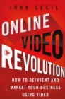 Online Video Revolution : How to Reinvent and Market Your Business Using Video - eBook