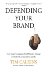 Defending Your Brand : How Smart Companies use Defensive Strategy to Deal with Competitive Attacks - eBook
