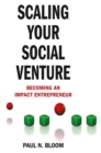 Scaling Your Social Venture : Becoming an Impact Entrepreneur - eBook
