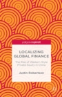 Localizing Global Finance : The Rise of Western-Style Private Equity in China - eBook