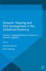 Dynamic Shipping and Port Development in the Globalized Economy : Volume 1: Applying Theory to Practice in Maritime Logistics - eBook