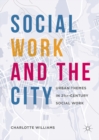 Social Work and the City : Urban Themes in 21st-Century Social Work - eBook