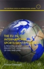 The EU in International Sports Governance : A Principal-Agent Perspective on EU Control of FIFA and UEFA - eBook