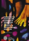 Troubling the Teaching and Learning of Gender and Sexuality Diversity in South African Education - eBook