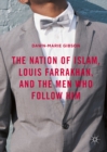 The Nation of Islam, Louis Farrakhan, and the Men Who Follow Him - eBook