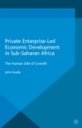 Private Enterprise-Led Economic Development in Sub-Saharan Africa : The Human Side of Growth - eBook