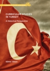 Curriculum Studies in Turkey : A Historical Perspective - eBook
