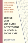 Service User and Carer Involvement in Health and Social Care : A Retrospective and Prospective Analysis - eBook