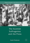 The Scottish Suffragettes and the Press - eBook