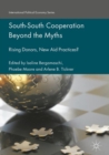 South-South Cooperation Beyond the Myths : Rising Donors, New Aid Practices? - eBook