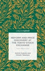 Reform and Price Discovery at the Tokyo Stock Exchange : From 1990 to 2012 - eBook