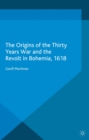 The Origins of the Thirty Years War and the Revolt in Bohemia, 1618 - eBook