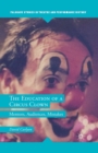 The Education of a Circus Clown : Mentors, Audiences, Mistakes - eBook