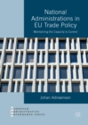 National Administrations in EU Trade Policy : Maintaining the Capacity to Control - eBook