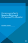 Contemporary World Narrative Fiction and the Spaces of Neoliberalism - eBook