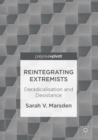 Reintegrating Extremists : Deradicalisation and Desistance - eBook