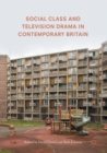Social Class and Television Drama in Contemporary Britain - eBook