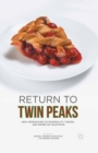 Return to Twin Peaks : New Approaches to Materiality, Theory, and Genre on Television - eBook