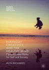 Everyday Creativity and the Healthy Mind : Dynamic New Paths for Self and Society - eBook