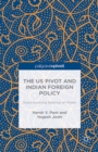 The US Pivot and Indian Foreign Policy : Asia's Evolving Balance of Power - eBook