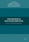 Controversies in Healthcare Innovation : Service, Technology and Organization - eBook