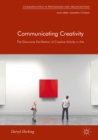 Communicating Creativity : The Discursive Facilitation of Creative Activity in Arts - eBook