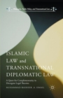 Islamic Law and Transnational Diplomatic Law : A Quest for Complementarity in Divergent Legal Theories - eBook
