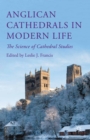 Anglican Cathedrals in Modern Life : The Science of Cathedral Studies - eBook