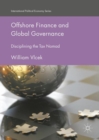 Offshore Finance and Global Governance : Disciplining the Tax Nomad - eBook