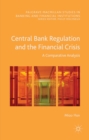 Central Bank Regulation and the Financial Crisis : A Comparative Analysis - eBook
