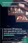 Histories of Medicine and Healing in the Indian Ocean World, Volume Two : The Modern Period - eBook