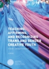 Teaching, Affirming, and Recognizing Trans and Gender Creative Youth : A Queer Literacy Framework - eBook
