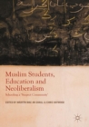 Muslim Students, Education and Neoliberalism : Schooling a 'Suspect Community' - eBook