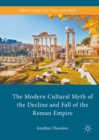 The Modern Cultural Myth of the Decline and Fall of the Roman Empire - eBook