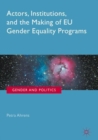 Actors, Institutions, and the Making of EU Gender Equality Programs - eBook