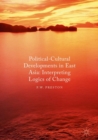 Political Cultural Developments in East Asia : Interpreting Logics of Change - eBook