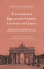 Transnational Encounters between Germany and Japan : Perceptions of Partnership in the Nineteenth and Twentieth Centuries - eBook