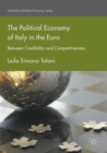 The Political Economy of Italy in the Euro : Between Credibility and Competitiveness - eBook