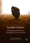 Invisible Children : Reimagining International Development at the Grassroots - eBook