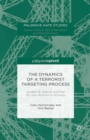 The Dynamics of a Terrorist Targeting Process : Anders B. Breivik and the 22 July Attacks in Norway - eBook