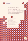 Financing the Development of Old Waqf Properties : Classical Principles and Innovative Practices around the World - eBook