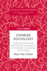Chinese Sociology : State-Building and the Institutionalization of Globally Circulated Knowledge - eBook
