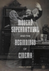 The Modern Supernatural and the Beginnings of Cinema - eBook