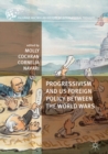 Progressivism and US Foreign Policy between the World Wars - eBook