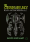 The Cyborg Subject : Reality, Consciousness, Parallax - eBook