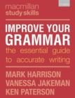Improve Your Grammar : The Essential Guide to Accurate Writing - Book