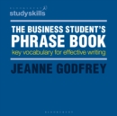 The Business Student's Phrase Book : Key Vocabulary for Effective Writing - eBook