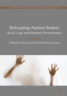 Entrapping Asylum Seekers : Social, Legal and Economic Precariousness - eBook