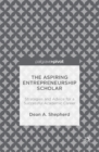 The Aspiring Entrepreneurship Scholar : Strategies and Advice for a Successful Academic Career - eBook